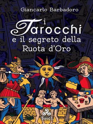 cover image of I Tarocchi e il segreto della Ruota d'Oro